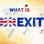 ब्रेक्सिट क्या है और ब्रेक्सिट का ब्रिटेन और वैश्विक अर्थव्यवस्था पर प्रभाव क्या है?