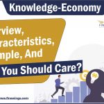 ज्ञान अर्थव्यवस्था – अवलोकन, विशेषताएँ, उदाहरण, और आपको इसकी परवाह क्यों करनी चाहिए?