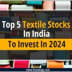 2024 में निवेश के लिए भारत में शीर्ष 5 टेक्सटाइल स्टॉक