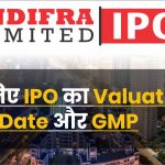 Indifra Limited IPO: जानिए IPO का Valuation, Date और GMP