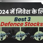 2024 में निवेश के लिए Best 3 Defence Stocks