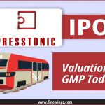 Presstonic Engineering IPO : जानिए IPO का Valuation, खुलने की Date और GMP