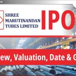 Shree Marutinandan Tubes IPO: जानिए Valuation, GMP और Date