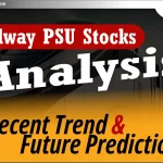 Railway PSU Stocks Analysis: हालिया रुझान और भविष्य की भविष्यवाणी