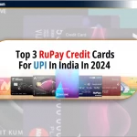 2024 में भारत में UPI के लिए Top 3 RuPay Credit Cards