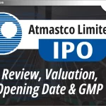 Atmastco Ltd IPO- ​​जानिए Review, Valuation, GMP और Date