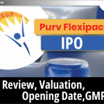 Purv Flexipack Limited IPO – जानिए Valuation, GMP और Date