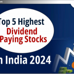 2024 में भारत में शीर्ष 5 सबसे अधिक Dividend Paying Stocks