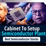 Cabinet 3 Semiconductor Plants बना रही है: जानिये Best Stocks