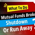 अगर Mutual Funds Broker बंद हो जाए या भाग जाए तो क्या करें?
