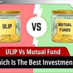 ULIP Vs Mutual Fund: सबसे अच्छा निवेश कौन सा है?
