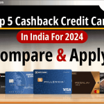 2024 के लिए भारत में Top 5 Cashback Credit Cards: तुलना करें और लागू करें