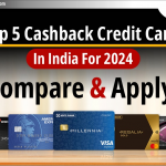 2024 के लिए भारत में Top 5 Cashback Credit Cards: तुलना करें और लागू करें