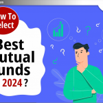 2024 में Best Mutual Fund कैसे चुनें?