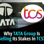 TATA Group TCS में अपनी हिस्सेदारी क्यों बेच रहा है?