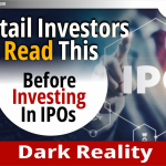 Retail Investors, IPO में निवेश करने से पहले इसे पढ़ें: Dark Reality