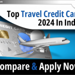 भारत में Top Travel Credit Card 2024: तुलना करें और अभी आवेदन करें