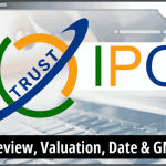 Trust Fintech Ltd IPO: जानिए Review, Valuation, Date & GMP