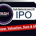 Yash Optics & Lens Ltd IPO: जानिए Review, Valuation & GMP