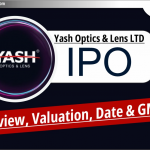 Yash Optics & Lens LTD IPO:जानिए Valuation, GMP और Opening Date