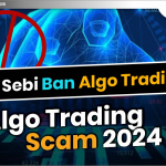 क्या Sebi  Algo Trading पर Ban लगाना चाहता है? Algo Trading Scam 2024