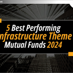 Infrastructure Theme के 5 Best Performing Mutual Funds 2024