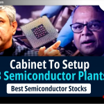 Cabinet 3 Semiconductor Plants बना रही है: जानिये Best Stocks
