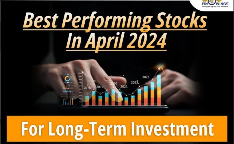 अप्रैल 2024 में Best Performing करने वाले Stocks