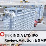 JNK India Ltd IPO: जानिए Review, Valuation, Opening Date और GMP