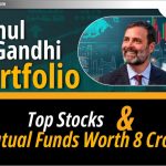 Rahul Gandhi Portfolio: 8 करोड़ मूल्य के Top Stocks और Mutual Funds