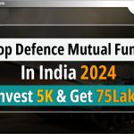 भारत में Top Defense Mutual Funds 2024 : 5 हजार निवेश करें और 75 लाख पाएं