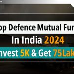 भारत में Top Defense Mutual Funds 2024 | 5 हजार निवेश करें और 75 लाख पाएं