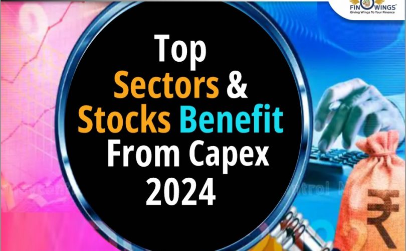 Top Sectors & Stocks Benefit from Capex 2024