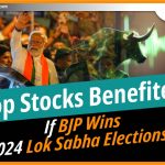 अगर BJP 2024 Lok Sabha Elections जीतती है तो इन  Stocks को फायदा होगा !