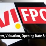 Vodafone Idea Ltd. FPO: जानिए Review, Valuation, Opening Date और GMP