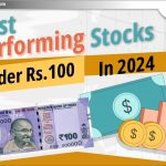 2024 में 100 रुपये से कम में Best Performing करने वाले Stocks