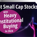 2024 में भारी Institutional खरीदारी वाले Best Small Cap Stocks