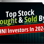 2024 में HNI Investors द्वारा खरीदा और बेचा गया Top Stock