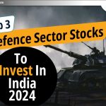 2024 में भारत में निवेश के लिए Top 3 Defense Sector के Stocks