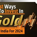2024 के लिए भारत में Gold में Invest करने के सर्वोत्तम तरीके