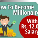 12,000 रुपये Salary में करोड़पति कैसे बनें?