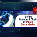 भारतीय शेयर बाजार के खुलने और बंद होने से पहले जानने योग्य 5 बातें