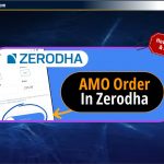 After market order (AMO) in Zerodha: इसे कैसे लगाएं और लाभ को जानें
