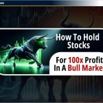 Bull Market में 100 गुना लाभ के लिए Stocks को Hold कैसे रखें?