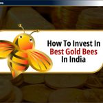 Gold Bees क्या है और India में सर्वश्रेष्ठ Gold Bees में निवेश कैसे करें।