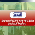 SEBI के नए F&O Rules से Retail Traders पर क्या प्रभाव पड़ेगा