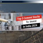2024 में भारत में निवेश के लिए Top 5 Cement Stocks