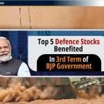 भाजपा सरकार के तीसरे कार्यकाल में Top 5 Defence Stocks को फायदा हुआ