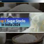 नई सरकार नीतियों के बाद जानिये 2024 में भारत के Top 5 Sugar Stocks