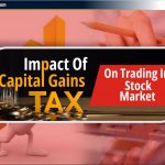 शेयर बाजार में ट्रेडिंग पर Capital Gains Tax का प्रभाव